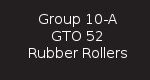 Group 10-A GTO 52 Rubber Rollers