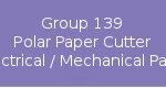 Group 139 Polar Paper Cutter Electrical Mechanical Parts