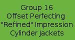 Group 16 - Offset Perfecting "Refined" Impression Cylinder Jackets