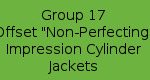 Group 17 - Offset "Non Perfecting" Impression Cylinder Jackets