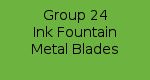 Group 24 - Ink Fountain Metal Blades