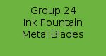 Group 24 - Ink Fountain Metal Blades