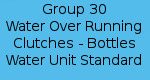 Group 30 - Water Over Running Clutches - Bottles - Water Unit Standard