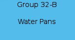 Group 32-B - Water Pans