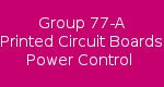 Group 77-A Printed Circuit Boards / Power Control