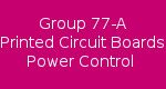 Group 77-A Printed Circuit Boards / Power Control