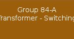 Group 84-A Transformer Switching