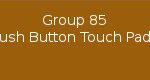Group 85 Push Button Touch Pads