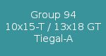 Group 94 10x15-T / 13x18-GT Tiegal-A
